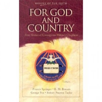 For God and Country: Four Stories of Courageous Military Chaplains (Heroes of the Faith) by John Riddle 